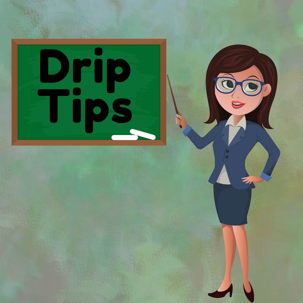 Teacher pointing to a chalk board saying drip tips